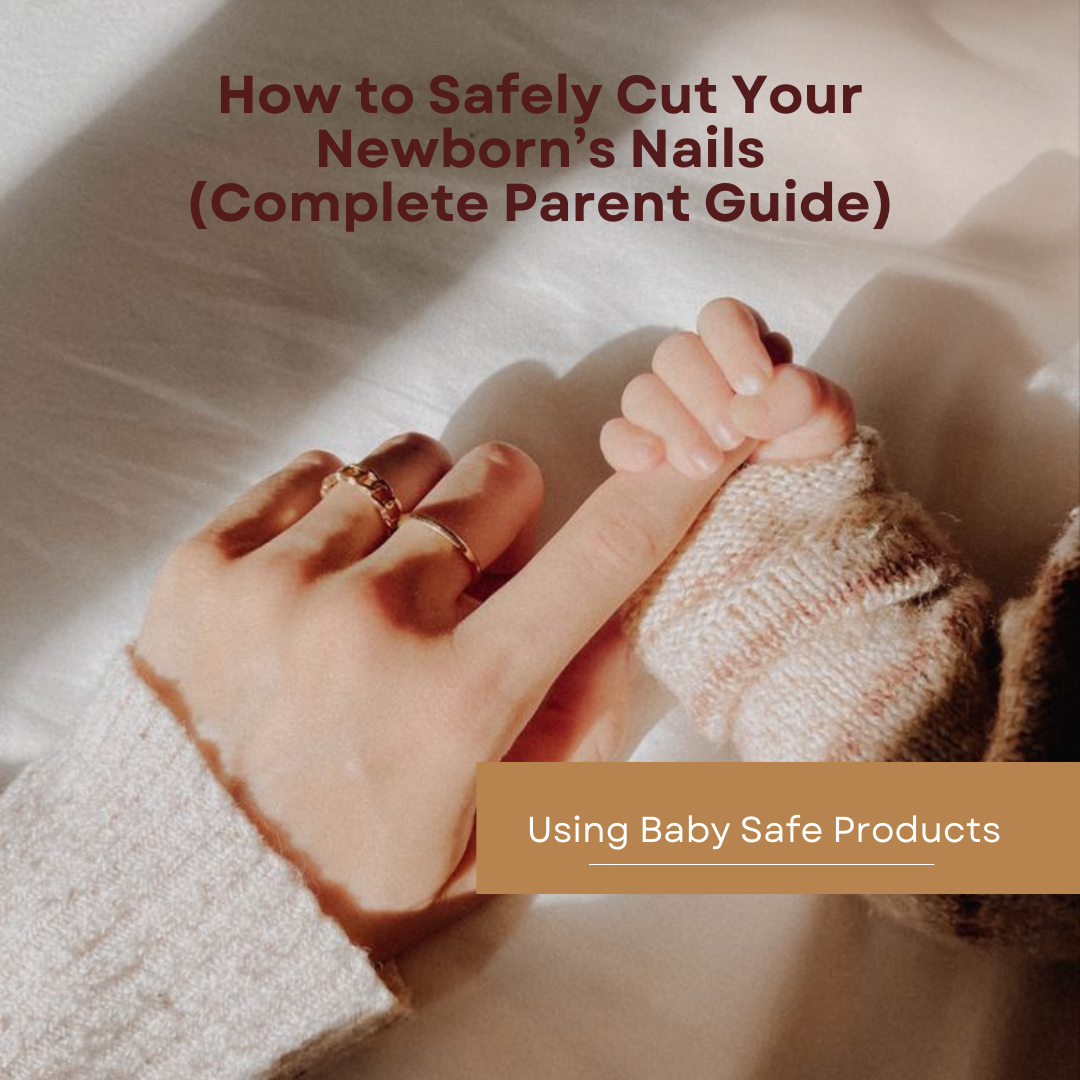 How to Trim Your Newborn’s Nails Safely: A Step-by-Step Guide for Parents
